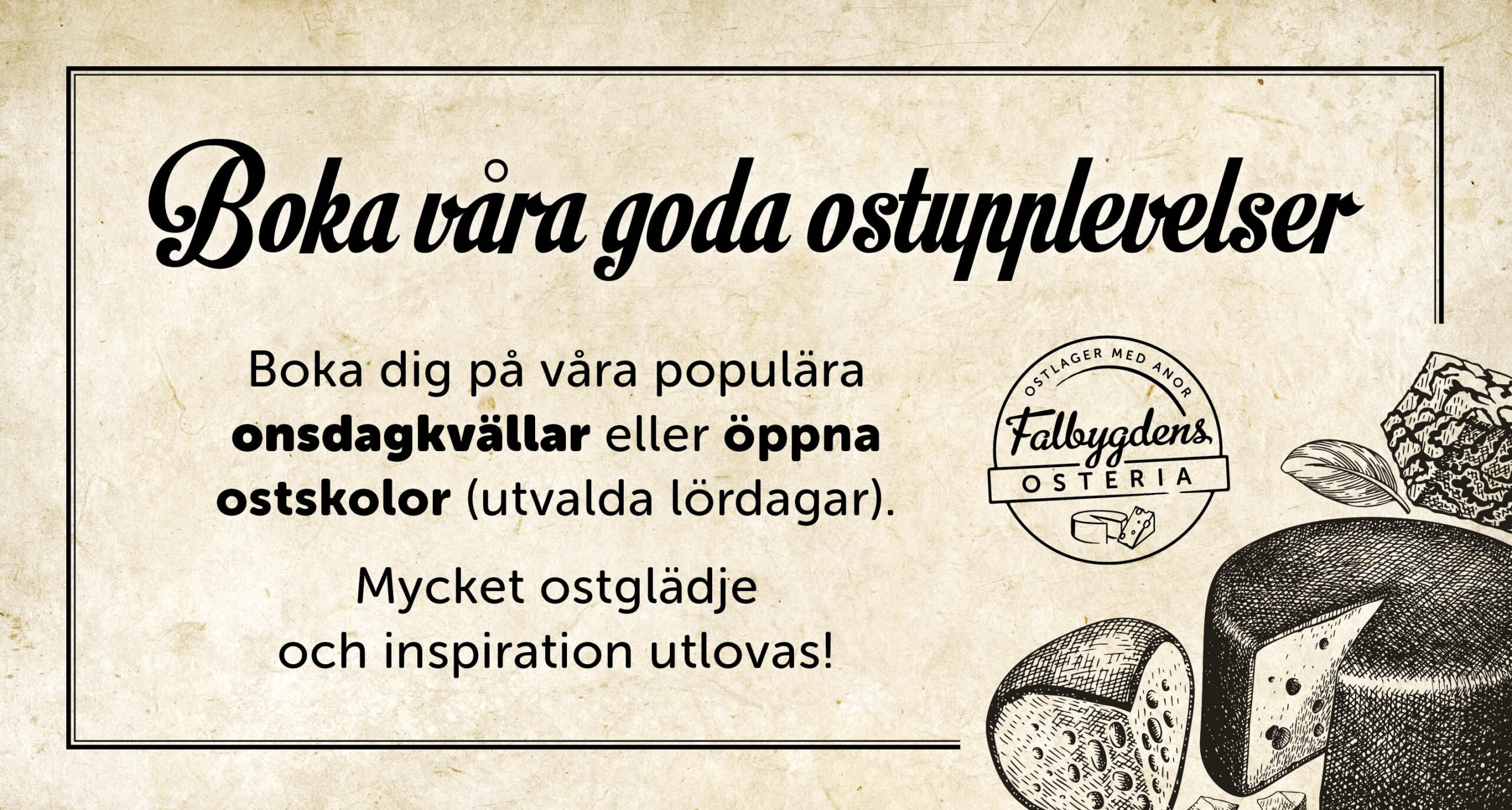 Bokning av onsdagkvällar och öppna ostskolor (utvalda lördagar).