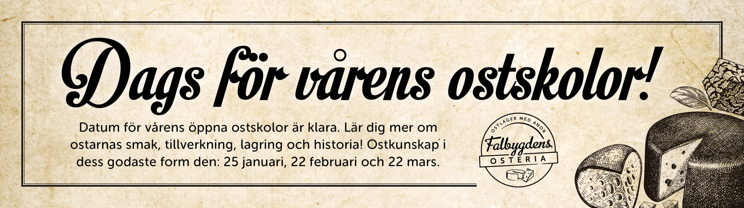 Datum för vårens öppna ostskolor är klara. Lär dig mer om ostarnas smak, tillverkning, lagring och historia! Ostkunskap i dess godaste form den: 25 januari, 22 februari och 22 mars.